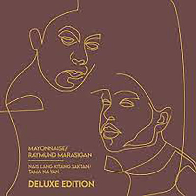 Nais Lang Kitang Saktan ／ Tama Na Yan (Deluxe Version)/Mayonnaise