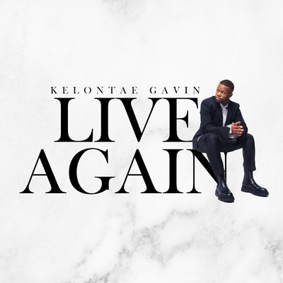 Live Again/Kelontae Gavin