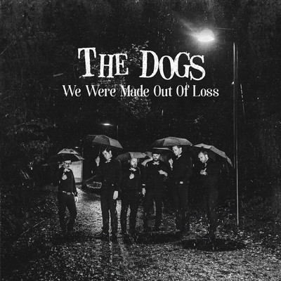 アルバム/We Were Made Out Of Loss (Explicit)/The Dogs