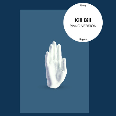 シングル/Kill Bill (Piano Version)/Flying Fingers