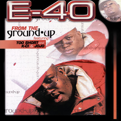 From The Ground Up (Radio Edit) (Clean) feat.Too $hort,K-Ci,JoJo/E-40
