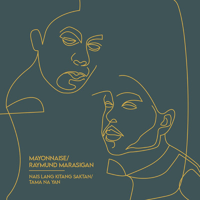 Nais Lang Kitang Saktan ／ Tama Na Yan (feat. Raymund Marasigan)/Mayonnaise