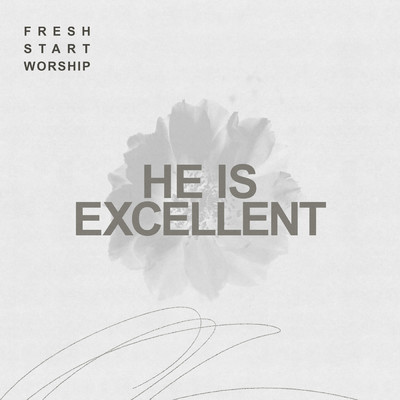 アルバム/He Is Excellent/Fresh Start Worship