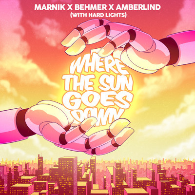 Where The Sun Goes Down/Marnik／Behmer／AMBERLIND／Hard Lights