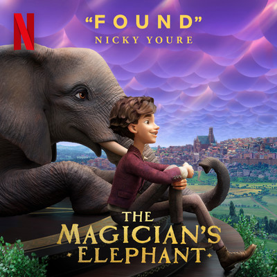 Found (From the Netflix Film The Magician's Elephant)/Nicky Youre