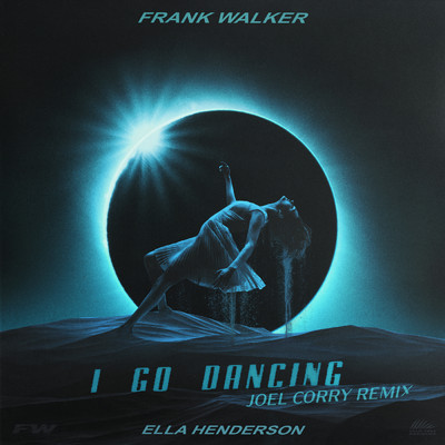 I Go Dancing (Joel Corry Remix) feat.Ella Henderson/Frank Walker／Joel Corry
