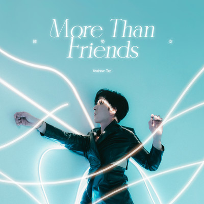 シングル/More Than Friends (”Love In The Future” LINE TV Incidental Music)/Andrew Tan