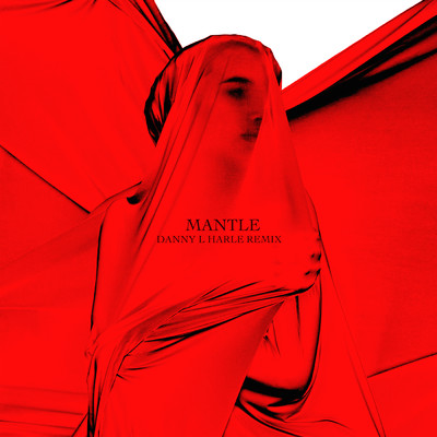 Mantle (Danny L Harle Remix)/Isamaya Ffrench／Sam Thomas