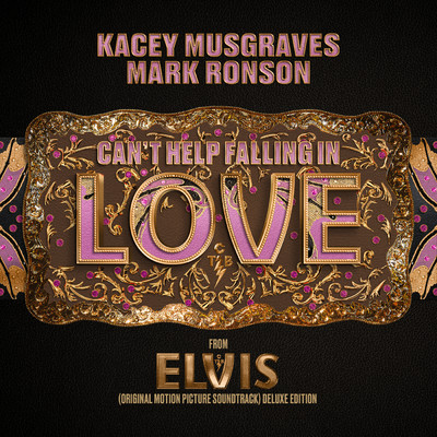 Can't Help Falling in Love (From the Original Motion Picture Soundtrack ELVIS) DELUXE EDITION (Bonus Track)/Kacey Musgraves／Mark Ronson