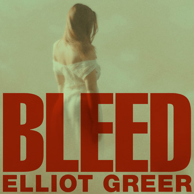 シングル/Bleed/Elliot Greer