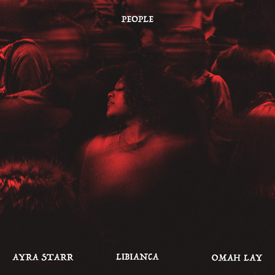 People (Explicit) feat.Ayra Starr,Omah Lay/Libianca