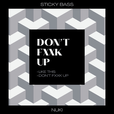 Don't Fxxk up (Explicit)/Nuki／STICKYBASS