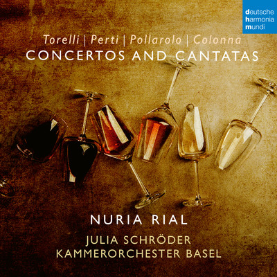 Colonna, Perti, Pollarolo, Torelli: Cantatas & Concertos/Nuria Rial／Kammerorchester Basel／Julia Schroder