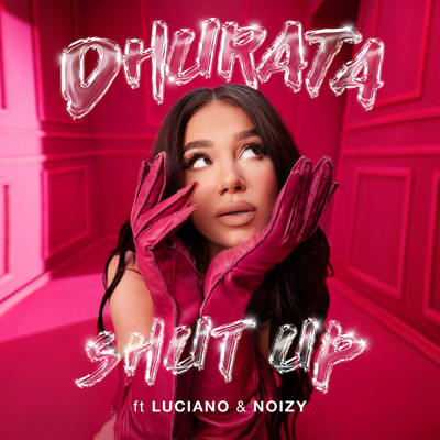 シングル/Shut Up feat.Luciano,Noizy/Dhurata Dora