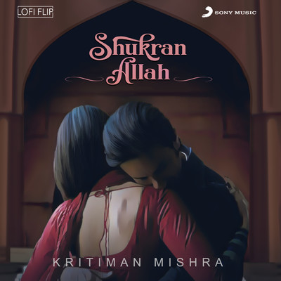 Shukran Allah (Lofi Flip)/Kritiman Mishra／Sonu Nigam／Shreya Ghoshal／Salim Sadruddin Merchant