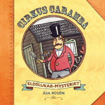Cirkus Caramba - Eldslukar-mysteriet, del 1/Asa Rosen／My & Mats／Cirkus Caramba