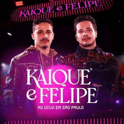 Kaique e Felipe Ao Vivo em Sao Paulo (Explicit)/Nakarin Kingsak