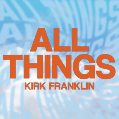 シングル/All Things/Kirk Franklin