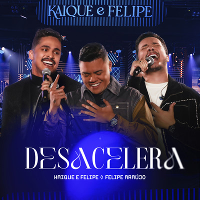 シングル/Desacelera (Ao Vivo)/Felipe Araujo