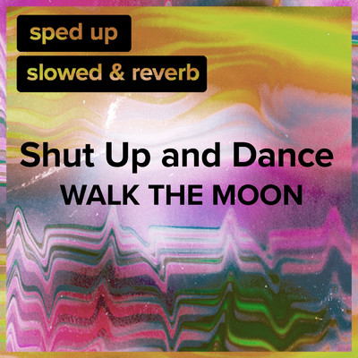 Shut Up and Dance (Sped Up + Slowed)/sped up + slowed