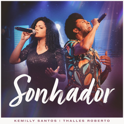 Sonhador (Ao Vivo)/Kemilly Santos／Thalles Roberto
