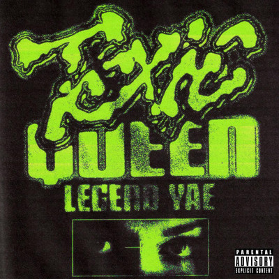 Toxic Queen (Explicit)/Legend Yae