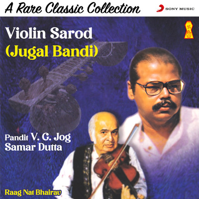 Violin Sarod (Jugal Bandi)/V.G. Jog／Samar Dutta