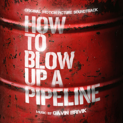 How to Blow Up a Pipeline (Original Motion Picture Soundtrack)/Gavin Brivik