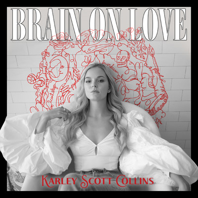 Brain On Love/Karley Scott Collins