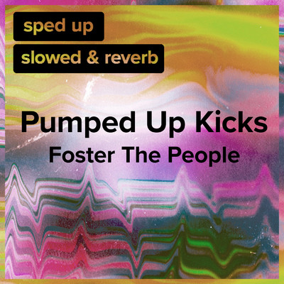 Pumped Up Kicks (slowed+reverb)/sped up + slowed