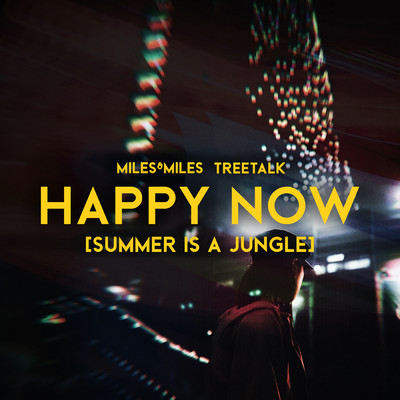 Happy Now (Summer Is a Jungle)/Miles & Miles／Treetalk