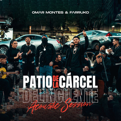 El Patio de la Carcel & Delincuente (Acustico)/Omar Montes／Farruko