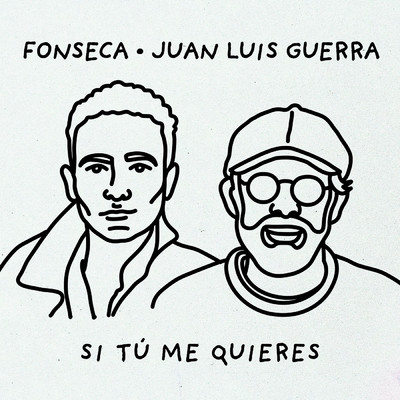 Si Tu Me Quieres/Fonseca／Juan Luis Guerra