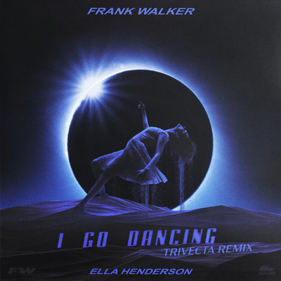 シングル/I Go Dancing (Trivecta Remix) feat.Ella Henderson/Frank Walker／Trivecta