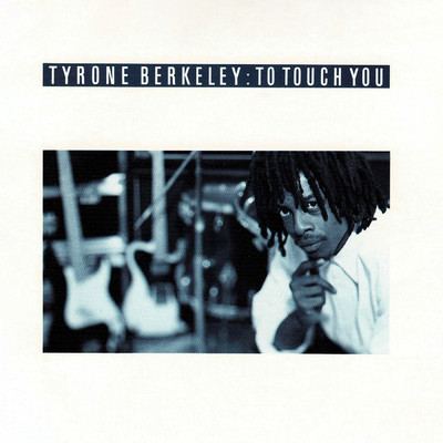To Touch You/Tyrone Berkeley