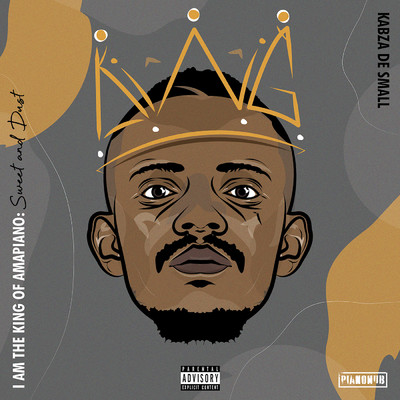 I Am The King Of Amapiano: Sweet & Dust (Explicit)/Kabza De Small