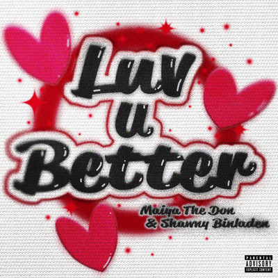 シングル/Luv U Better (Explicit)/Maiya The Don／Shawny Binladen