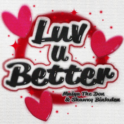 シングル/Luv U Better (Clean)/Maiya The Don／Shawny Binladen