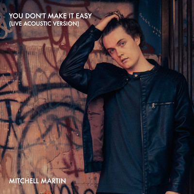 You Don't Make It Easy (Live Acoustic Version)/Mitchell Martin