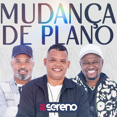 アルバム/Mudanca de Plano (Ao Vivo)/Vou pro Sereno