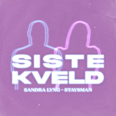 Siste Kveld/Sandra Lyng／Staysman