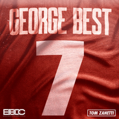 シングル/George Best (Explicit) feat.Tom Zanetti/Bad Boy Chiller Crew