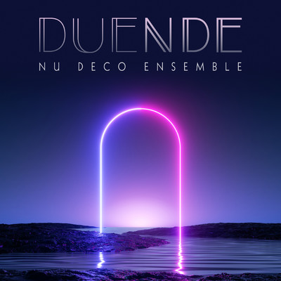 Duende/Nu Deco Ensemble