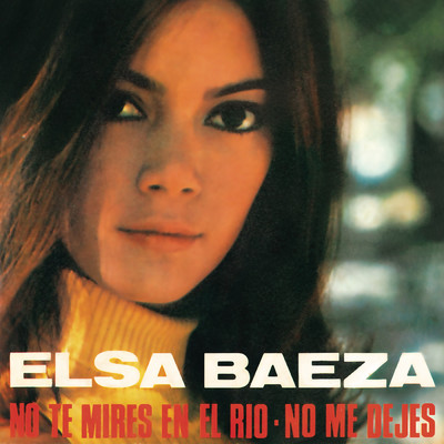 アルバム/No Te Mires En El Rio (Remasterizado 2023)/Elsa Baeza