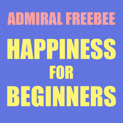 シングル/Happiness For Beginners/Admiral Freebee