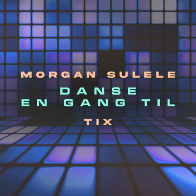 Danse En Gang Til (Explicit)/Morgan Sulele／TIX