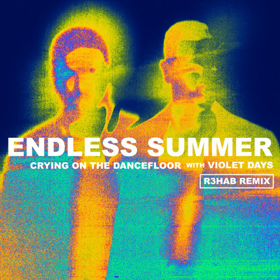 Crying On The Dancefloor (R3HAB Remix) feat.Endless Summer,Violet Days/Sam Feldt／Jonas Blue／R3HAB