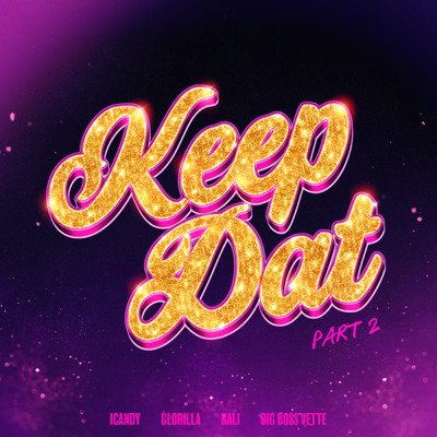 Keep Dat (Part 2) (Clean) feat.GloRilla,Kali,Big Boss Vette/Icandy