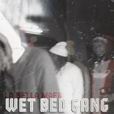 La Bella Mafia/Wet Bed Gang