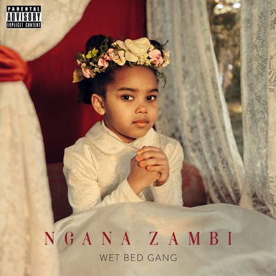 Ngana Zambi/Wet Bed Gang